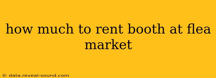 how much to rent booth at flea market