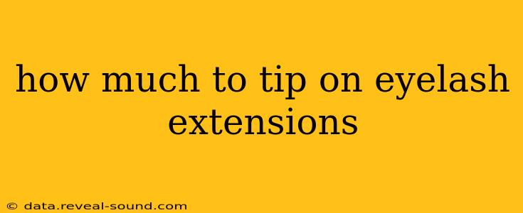 how much to tip on eyelash extensions