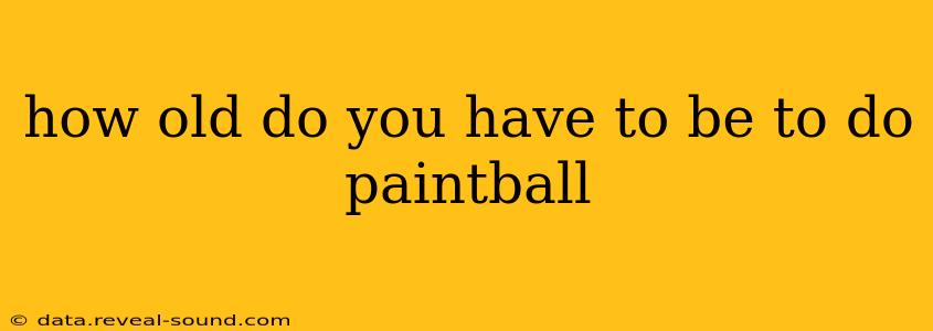 how old do you have to be to do paintball