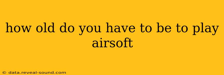 how old do you have to be to play airsoft