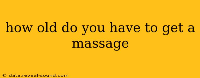 how old do you have to get a massage