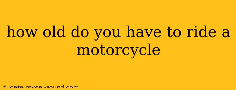 how old do you have to ride a motorcycle