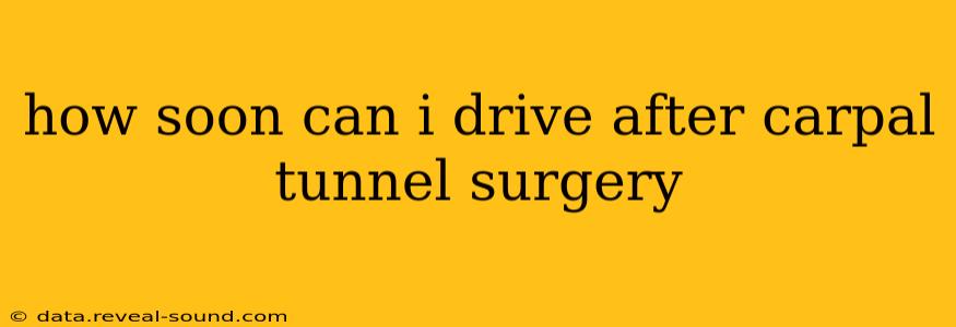 how soon can i drive after carpal tunnel surgery