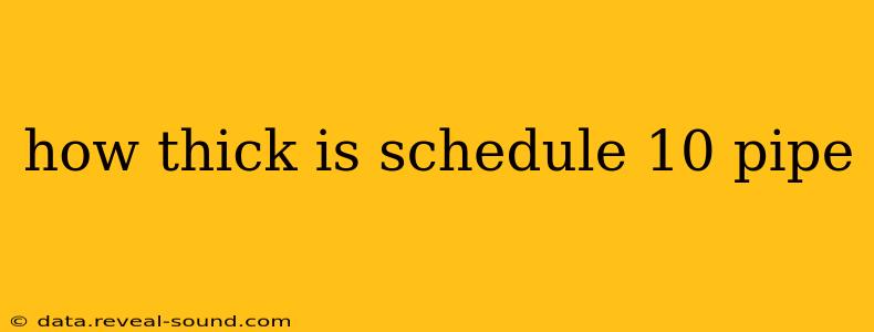 how thick is schedule 10 pipe