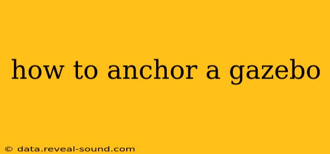 how to anchor a gazebo