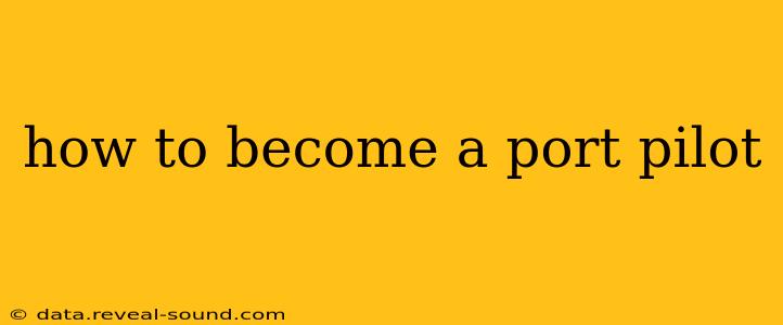 how to become a port pilot