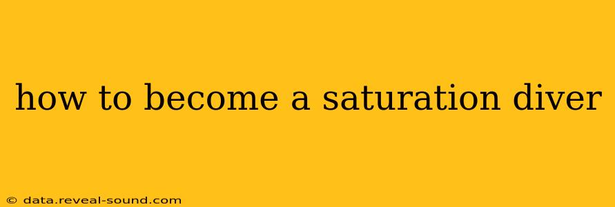 how to become a saturation diver