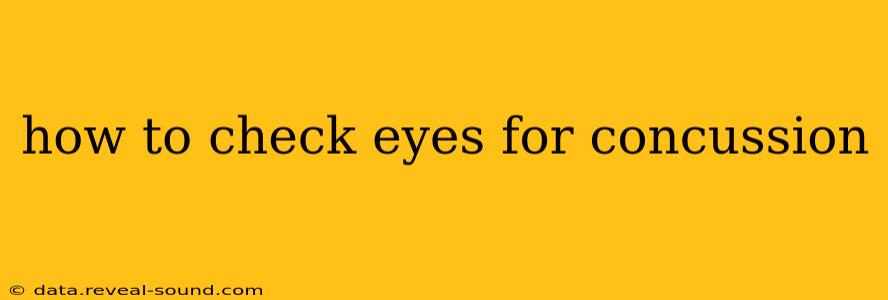 how to check eyes for concussion
