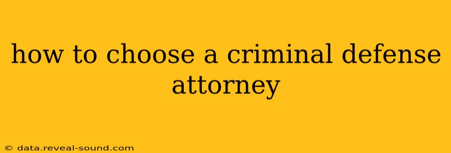 how to choose a criminal defense attorney