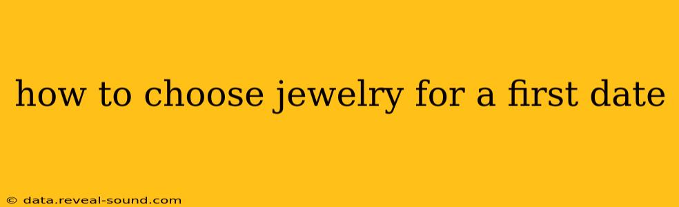 how to choose jewelry for a first date
