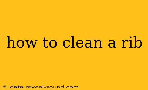 how to clean a rib