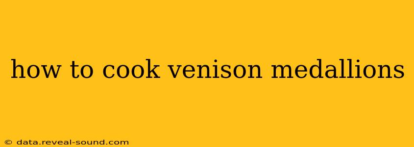 how to cook venison medallions