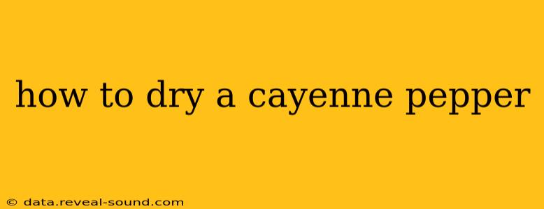 how to dry a cayenne pepper