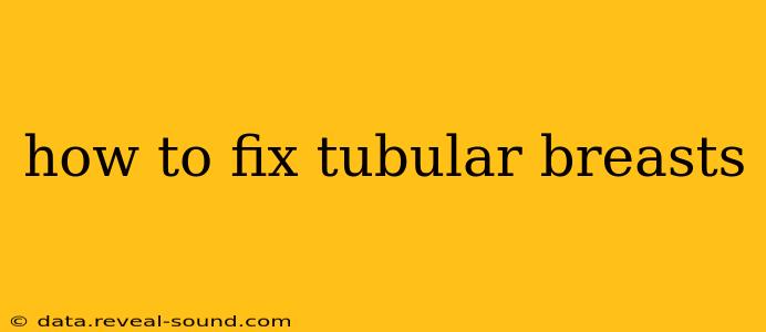 how to fix tubular breasts