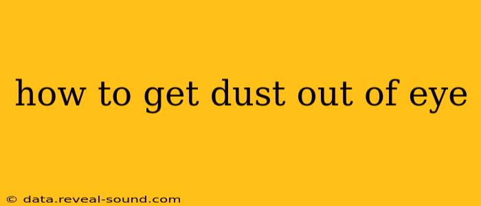 how to get dust out of eye