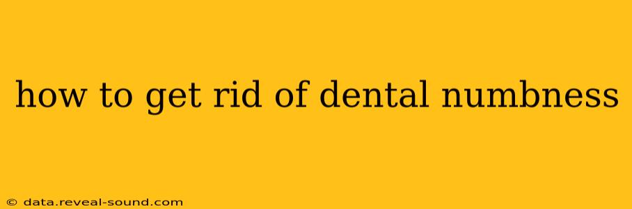 how to get rid of dental numbness