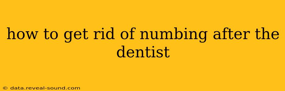 how to get rid of numbing after the dentist