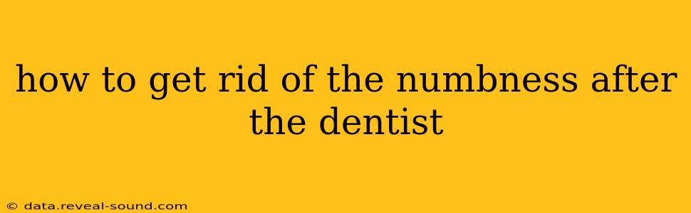 how to get rid of the numbness after the dentist