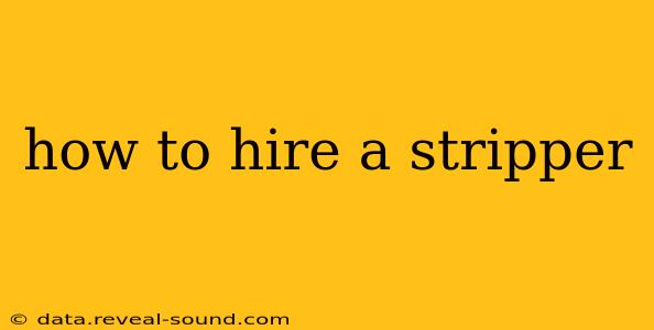 how to hire a stripper