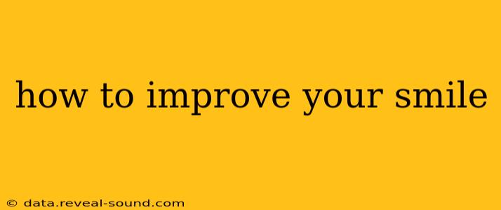 how to improve your smile