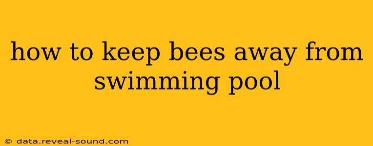how to keep bees away from swimming pool