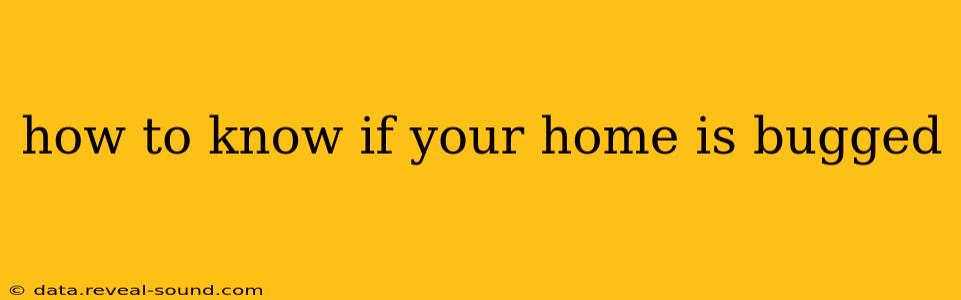 how to know if your home is bugged