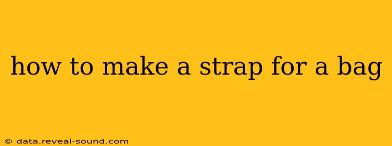 how to make a strap for a bag