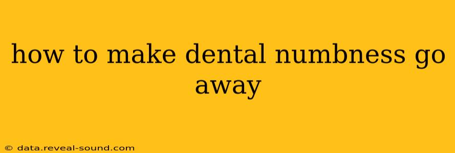how to make dental numbness go away