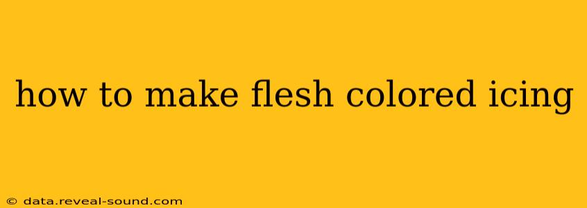 how to make flesh colored icing