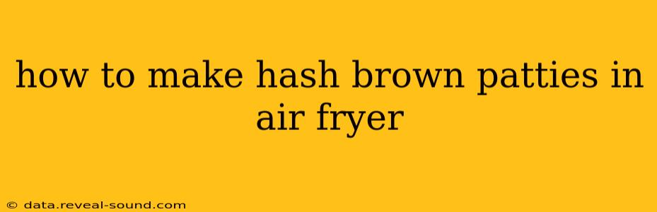 how to make hash brown patties in air fryer