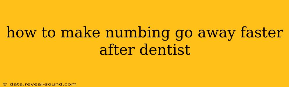 how to make numbing go away faster after dentist
