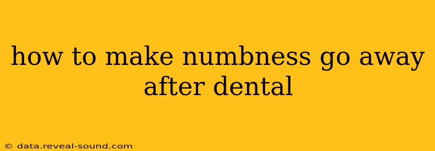 how to make numbness go away after dental