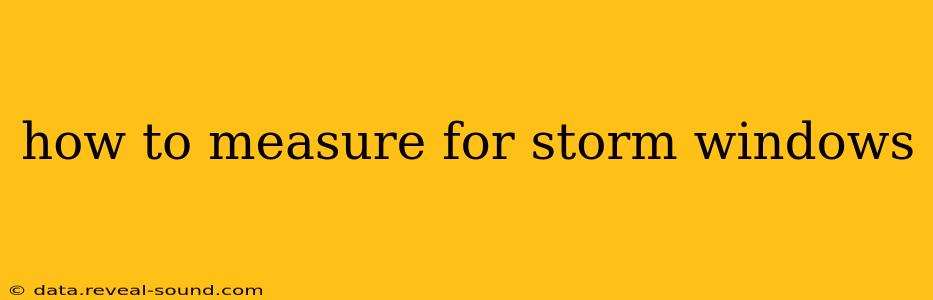 how to measure for storm windows