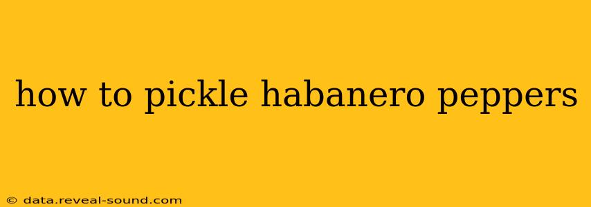 how to pickle habanero peppers