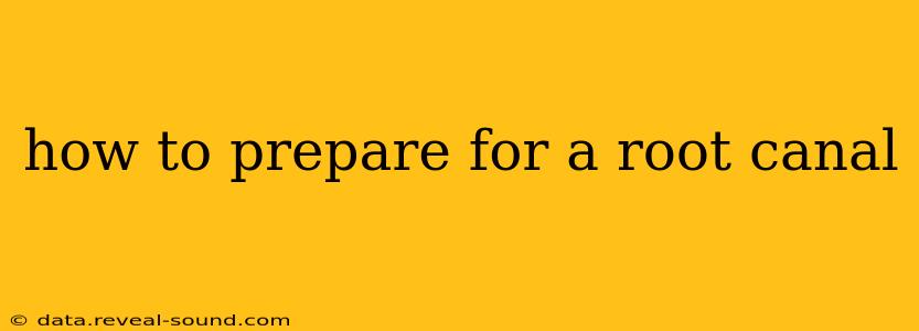 how to prepare for a root canal