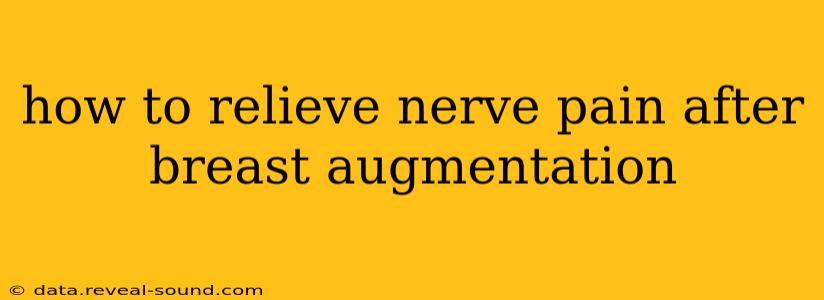 how to relieve nerve pain after breast augmentation