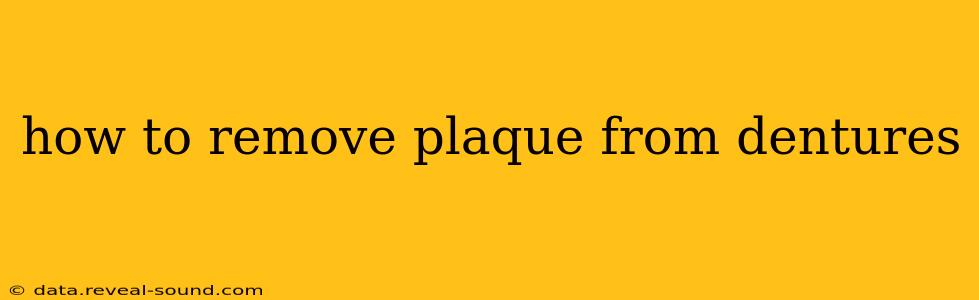 how to remove plaque from dentures
