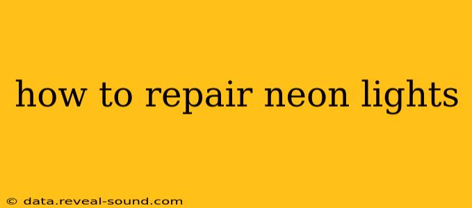 how to repair neon lights