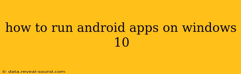 how to run android apps on windows 10
