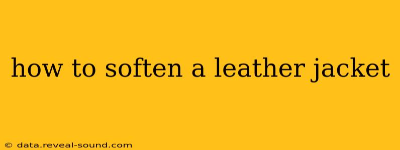 how to soften a leather jacket