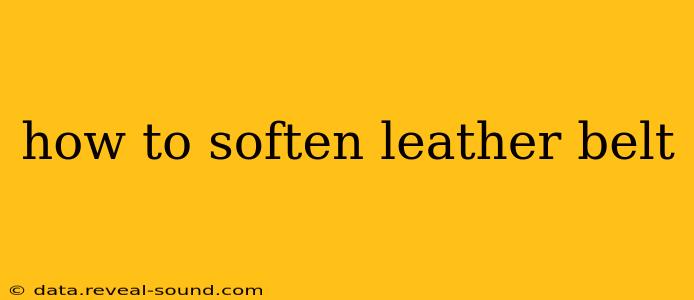 how to soften leather belt