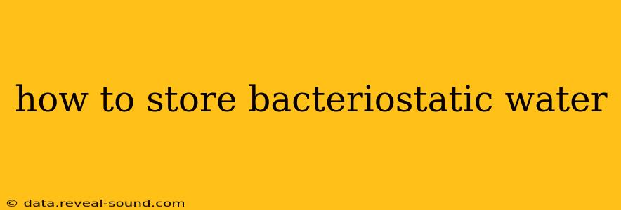 how to store bacteriostatic water