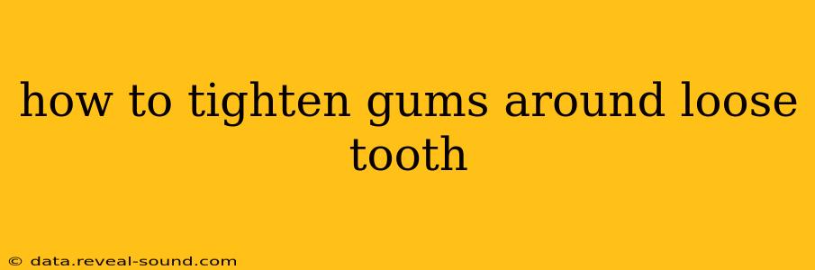 how to tighten gums around loose tooth