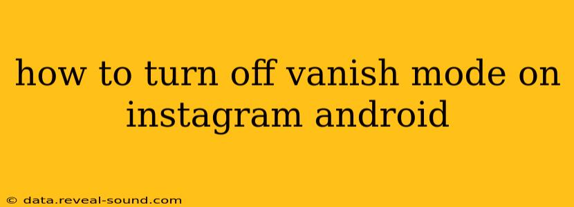 how to turn off vanish mode on instagram android