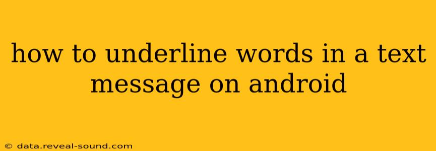 how to underline words in a text message on android