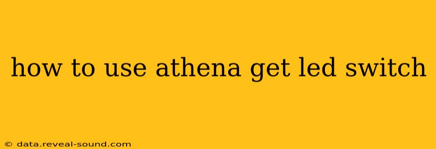 how to use athena get led switch
