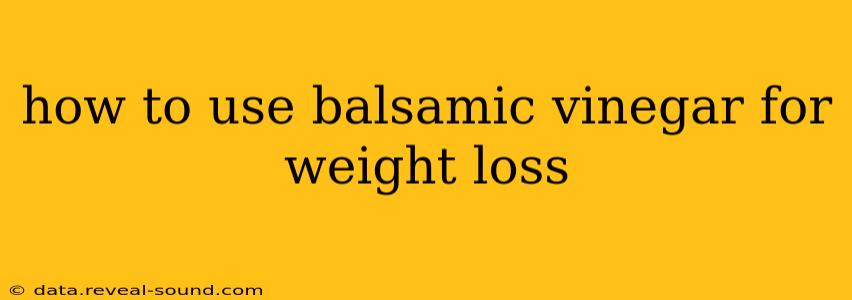 how to use balsamic vinegar for weight loss