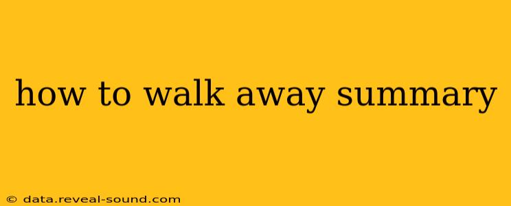 how to walk away summary