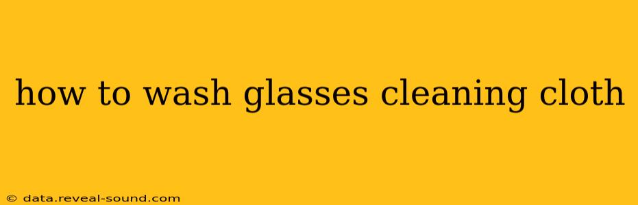 how to wash glasses cleaning cloth