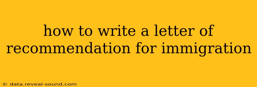 how to write a letter of recommendation for immigration